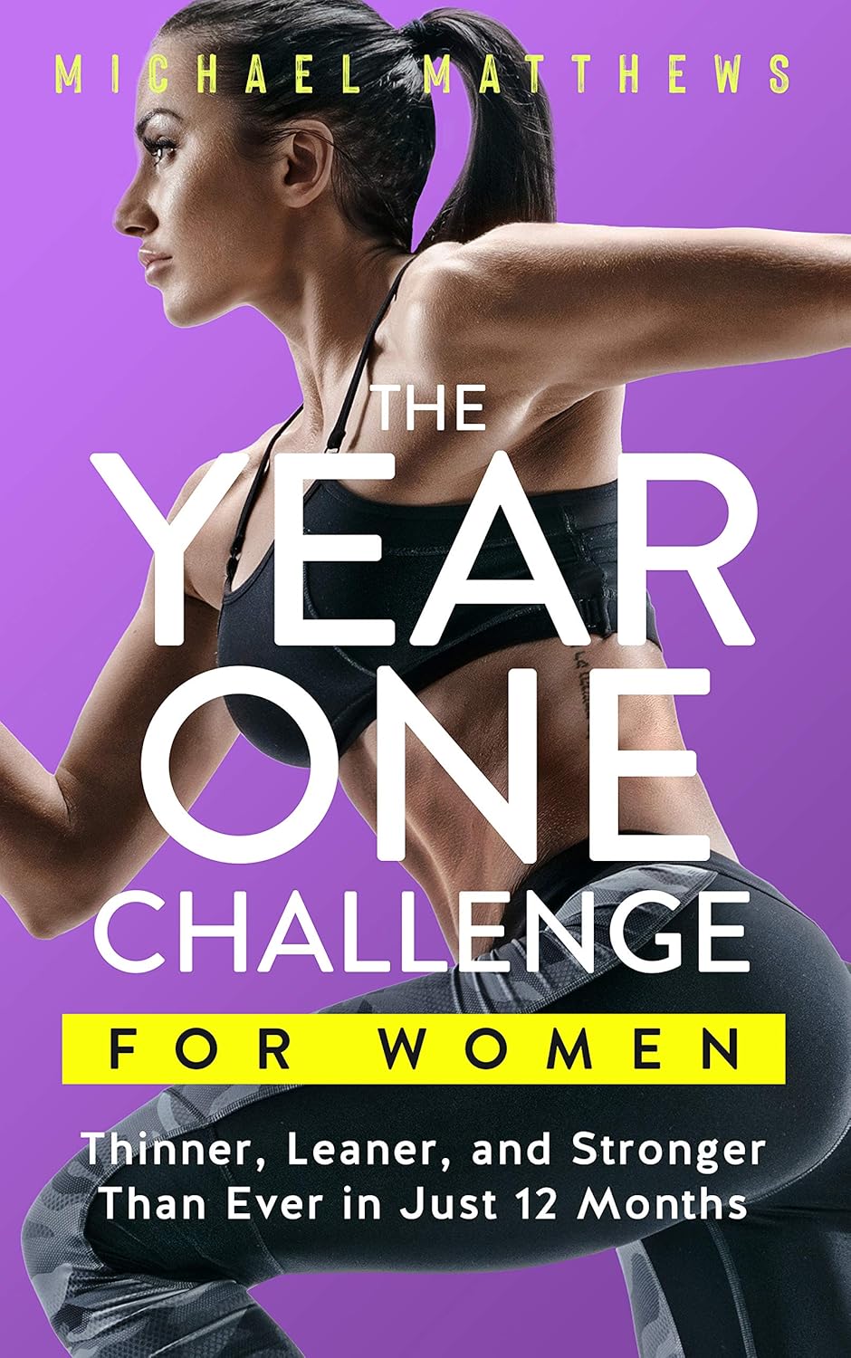 The Year One Challenge for Women: The Official Thinner Leaner Stronger Workout J