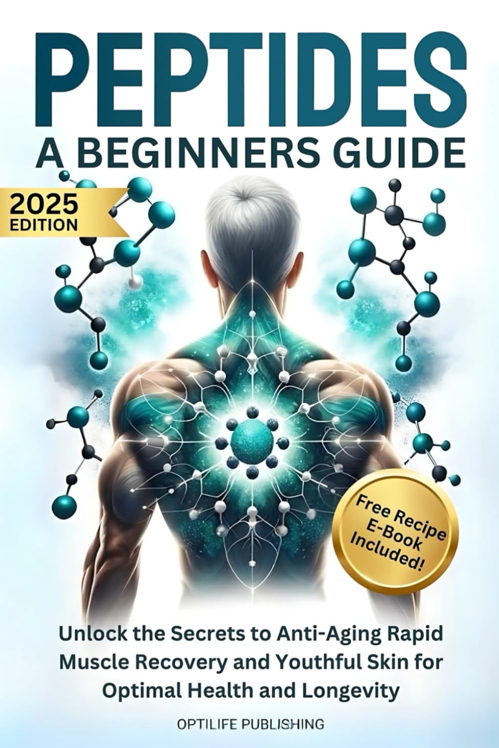 Peptides A Beginners Guide: Unlock the Secrets to Anti-Aging Rapid Muscle Recove